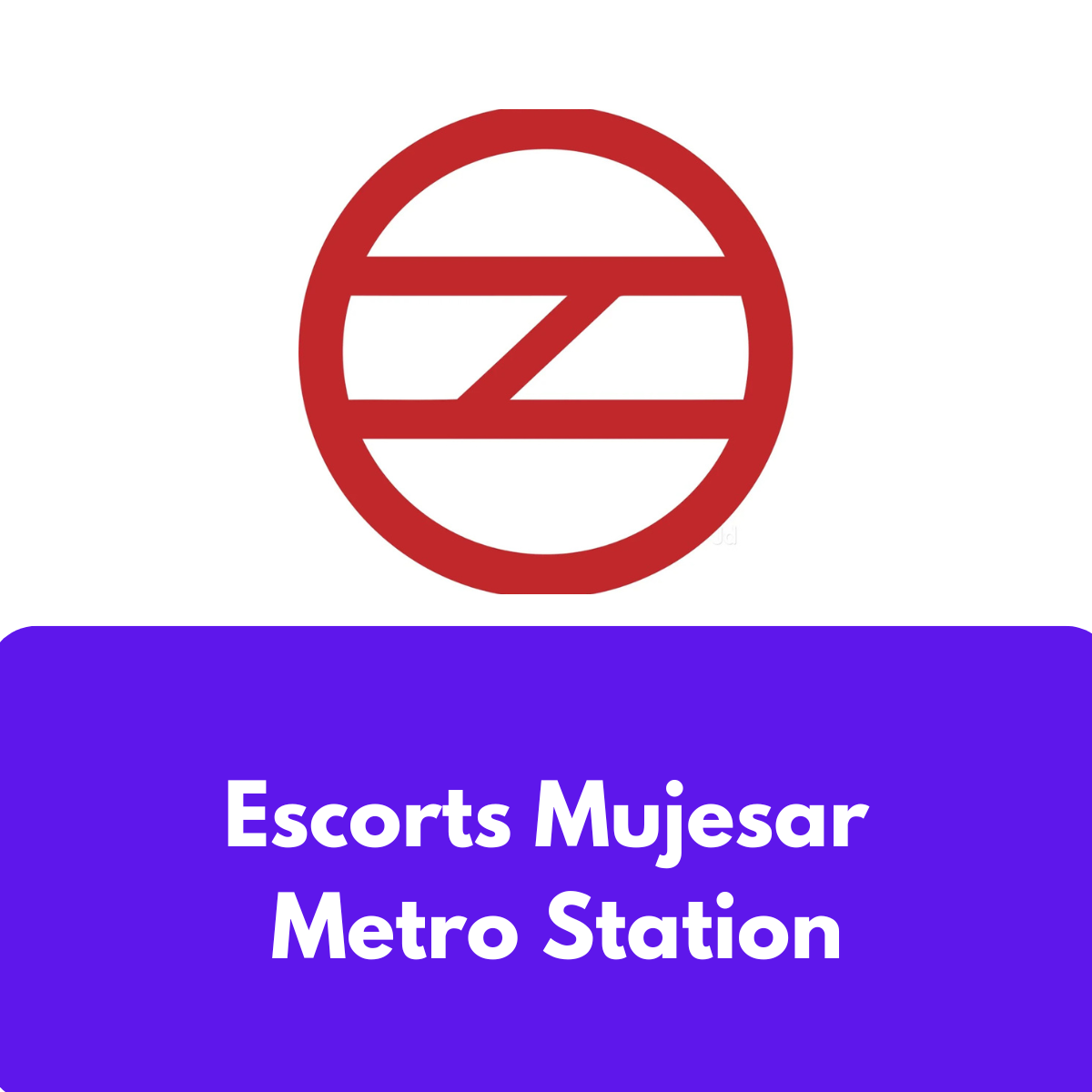 Escorts Mujesar Metro Station